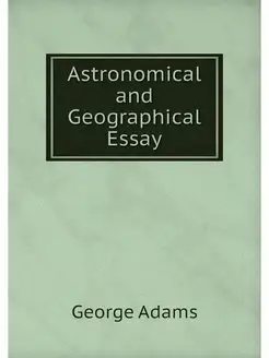 Astronomical and Geographical Essay