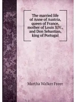 The married life of Anne of Austria