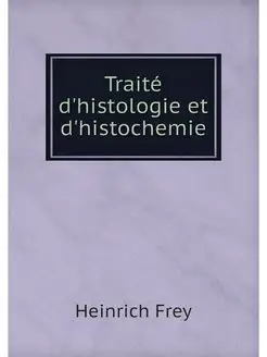 Traite d'histologie et d'histochemie