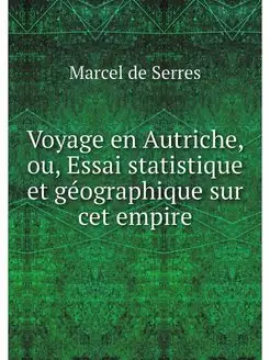 Voyage en Autriche, ou, Essai statist