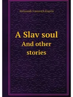 A Slav soul. And other stories