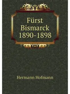 Furst Bismarck 1890-1898