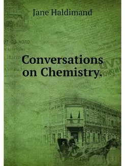 Conversations on Chemistry