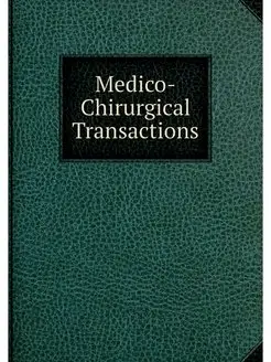 Medico-Chirurgical Transactions