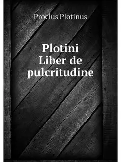 Plotini Liber de pulcritudine