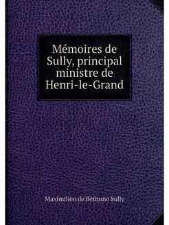 Memoires de Sully, principal ministre