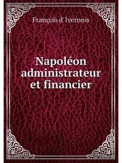 Napoleon administrateur et financier