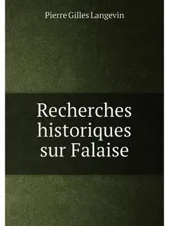 Recherches historiques sur Falaise