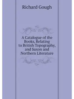 A Catalogue of the Books, Relating to