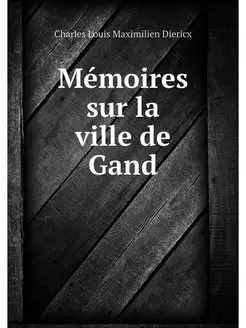 Memoires sur la ville de Gand