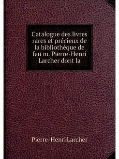 Catalogue des livres rares et precieu