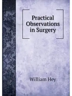 Practical Observations in Surgery