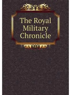 The Royal Military Chronicle