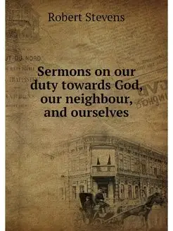 Sermons on our duty towards God, our