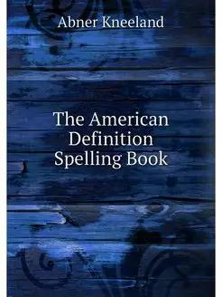 The American Definition Spelling Book