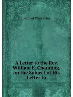 A Letter to the Rev. William E. Chann