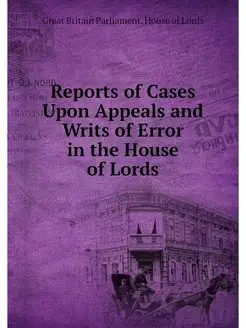 Reports of Cases Upon Appeals and Wri