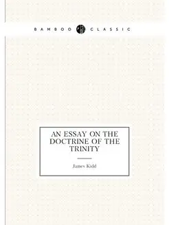 An essay on the doctrine of the Trinity