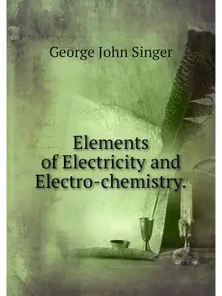 Elements of Electricity and Electro-c