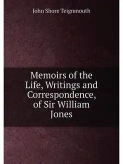 Memoirs of the Life, Writings and Cor