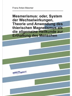 Mesmerismus oder, System der Wechselwirkungen, Theo