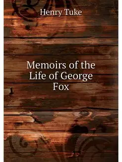 Memoirs of the Life of George Fox