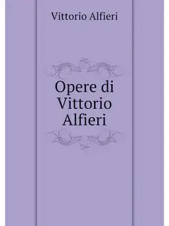 Opere di Vittorio Alfieri