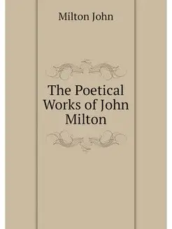 The Poetical Works of John Milton