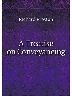 A Treatise on Conveyancing