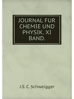 JOURNAL FUR CHEMIE UND PHYSIK. XI BAND