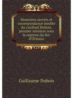 Memoires secrets et correspondance in