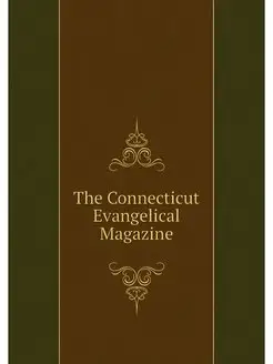 The Connecticut Evangelical Magazine