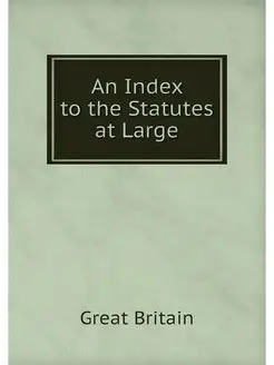 An Index to the Statutes at Large