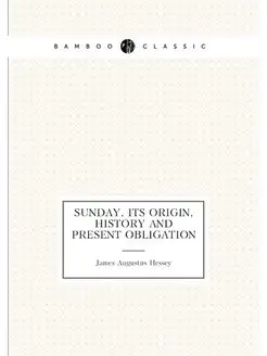 Sunday, its origin, history and present obligation