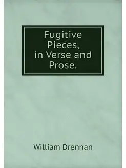 Fugitive Pieces, in Verse and Prose