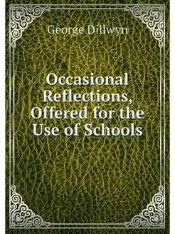 Occasional Reflections, Offered for t