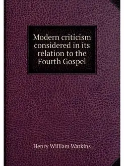 Modern criticism considered in its re