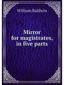 Mirror for magistrates, in five parts