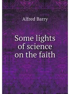 Some lights of science on the faith