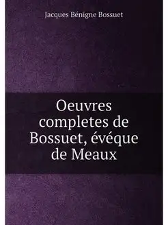 Oeuvres completes de Bossuet, eveque