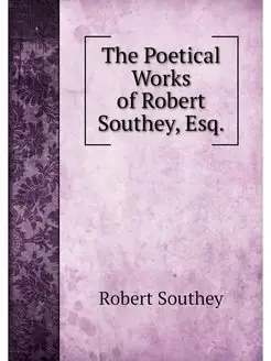 The Poetical Works of Robert Southey