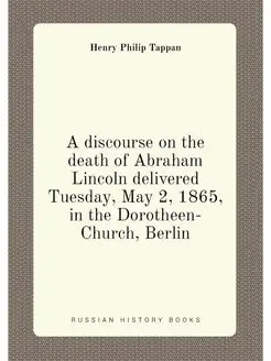 A discourse on the death of Abraham Lincoln delivere