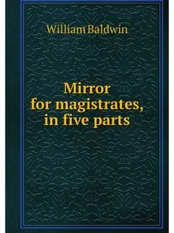 Mirror for magistrates, in five parts