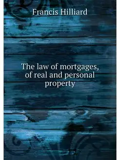 The law of mortgages, of real and per