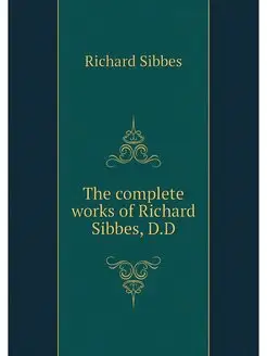 The complete works of Richard Sibbes