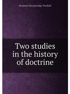 Two studies in the history of doctrine