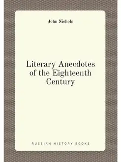 Literary Anecdotes of the Eighteenth