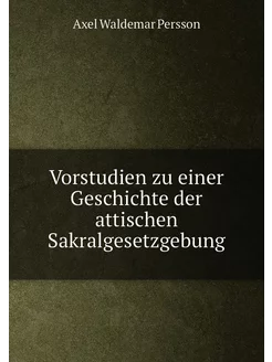 Vorstudien zu einer Geschichte der attischen Sakralg