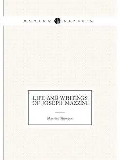 Life and writings of Joseph Mazzini