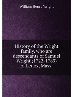 History of the Wright family, who are descendants of